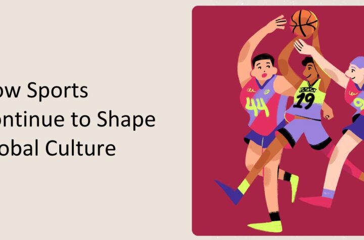 How Sports Continue to Shape Global Culture