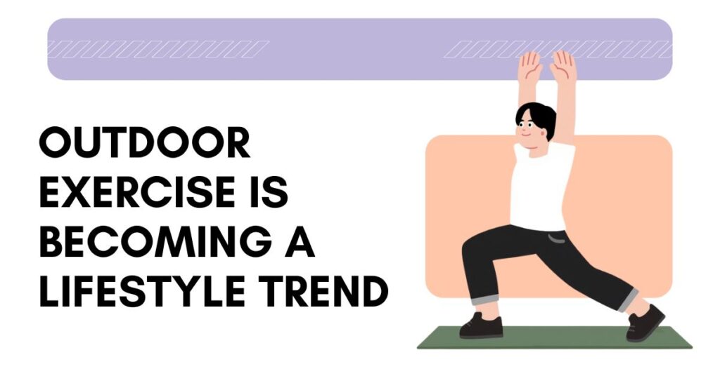 Outdoor Exercise Is Becoming a Lifestyle Trend